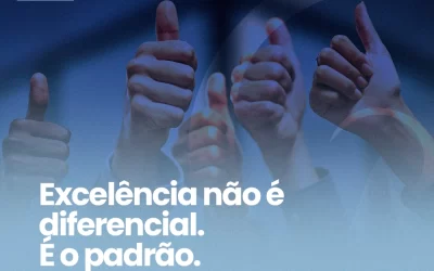Excelência não é diferencial. É o padrão.